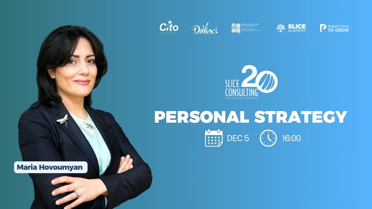 Personal Strategy / Slice Consulting 20th Anniversary - Career event in Armenia